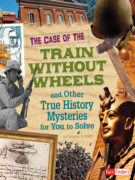 Patrice Sherman创作的The Case of the Train without Wheels and Other True History Mysteries for You to Solve作品的详细信息 - 可供借阅